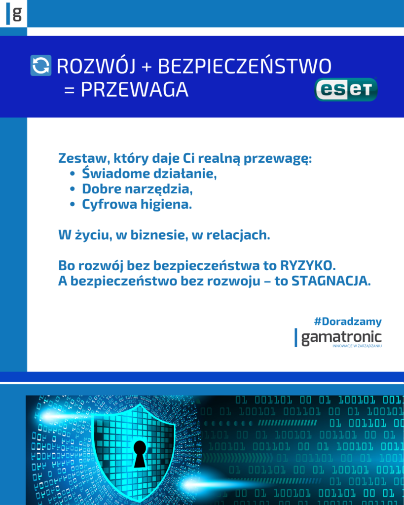 Rozwój + bezpieczeństwo = przewaga.
Świadome działanie, dobre narzędzia i cyfrowa higiena to zestaw, który daje Ci realną przewagę. W życiu, w biznesie, w relacjach. Bo rozwój bez bezpieczeństwa to ryzyko. A bezpieczeństwo bez rozwoju – to stagnacja.
#Doradzamy Gamatronic
