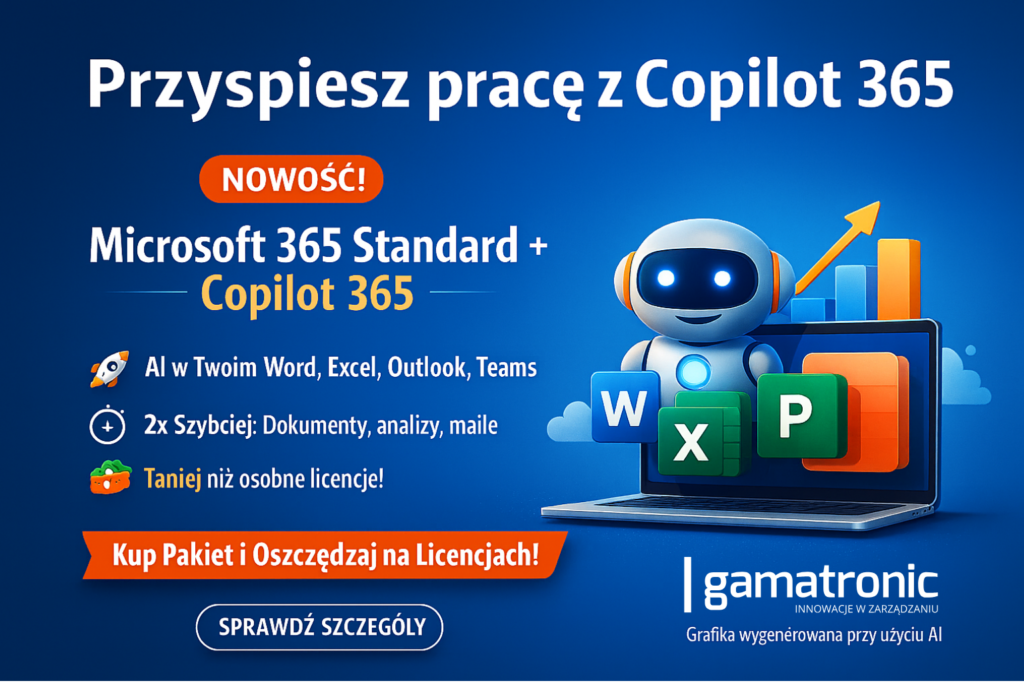 Przyspiesz pracę z Copilot 365
NOWOŚĆ!
Microsoft 365 Standard + Copilot 365
AI w Twoim Word, Excel, Outlook, Teams
2x Szybciej: Dokumenty, analizy, maile
Taniej niż osobne licencje!
Kup Pakiet i Oszczędzaj na Licencjach!
Sprawdź szczegóły
Gamatronic
Innowacje w zarządzaniu