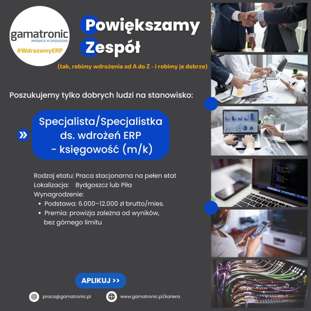 Poszukujemy tylko dobrych ludzi na stanowisko: Specjalista/Specjalistka ds. wdrożeń ERP - księgowość (m/k)